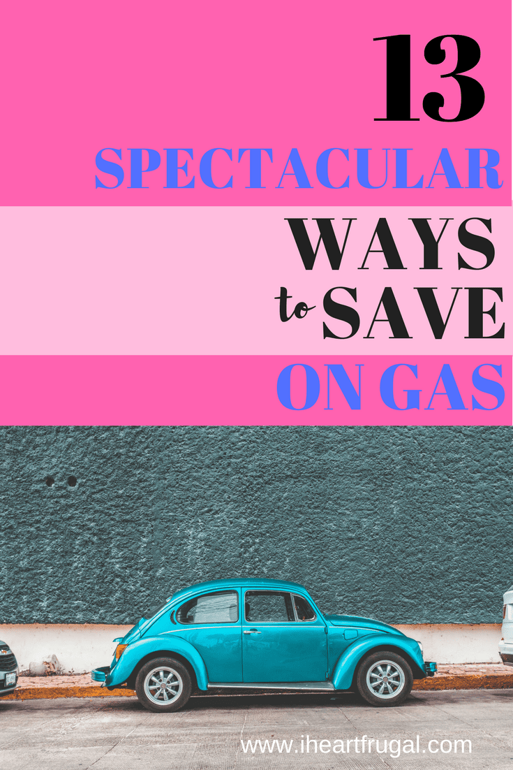 13 Spectacular Ways to Save Money On Gas 13 Spectacular Ways to Save Money On Gas