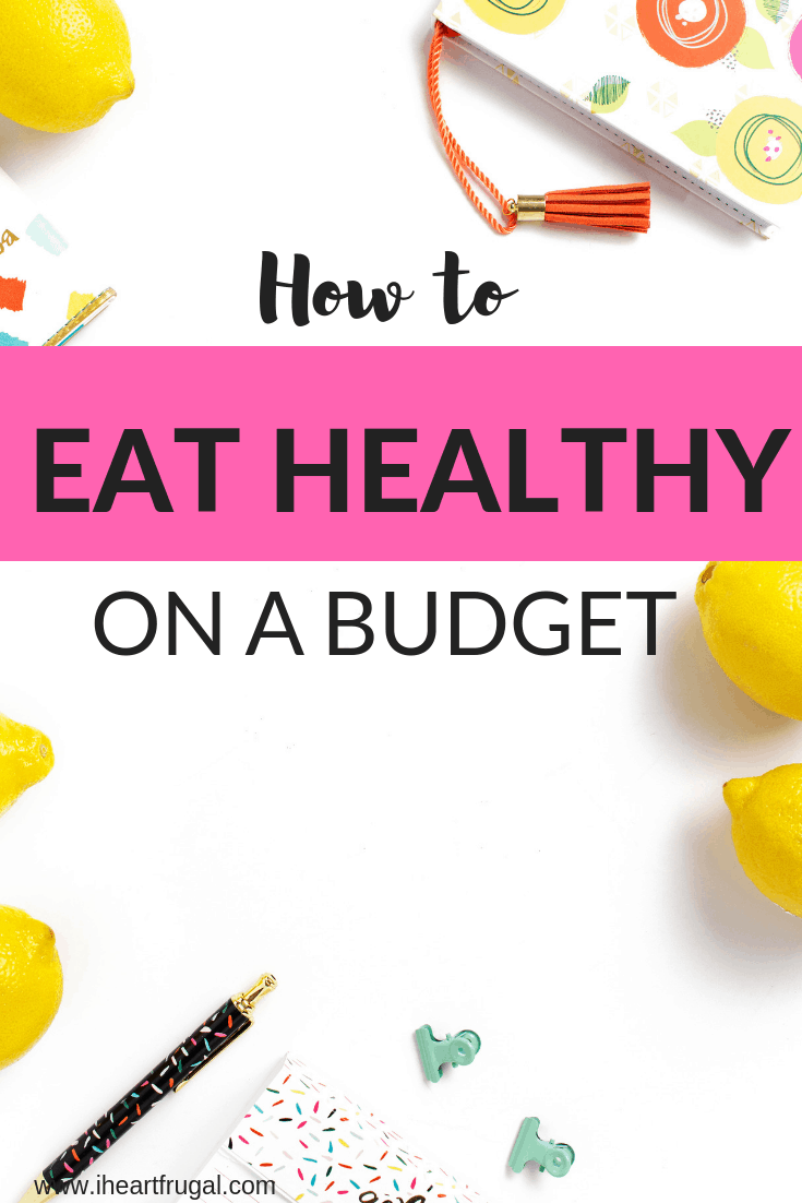 Eating healthy on a budget I Heart Frugal