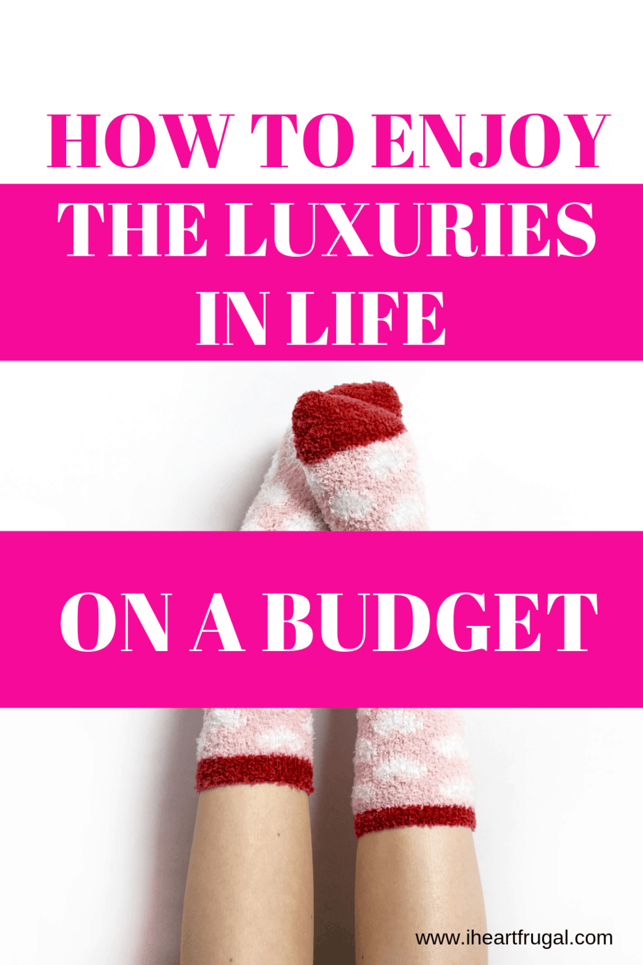 How To Enjoy The Luxuries In Life On A Budget I Heart Frugal