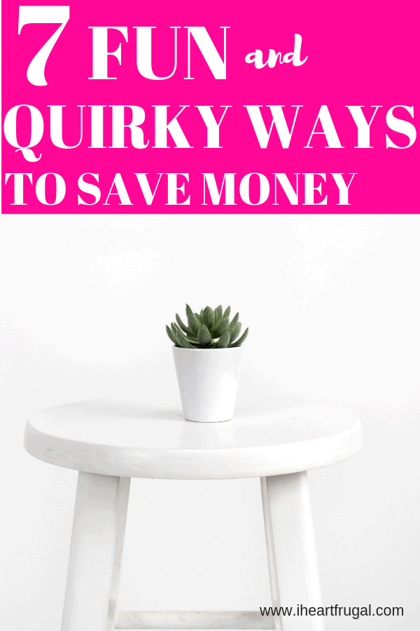 7 Fun and Quirky Ways to Save Money #savemoney #moneytips #frugal